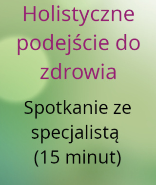 Holistyczne podejście do zdrowia Spotkanie ze specjalistą (15 minut)