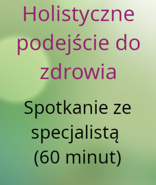 Holistyczne podejście do zdrowia Spotkanie ze specjalistą (60 minut)