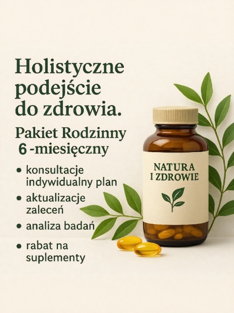 Holistyczne podejście do zdrowia. Pakiet Rodzinny 6 miesięczny.