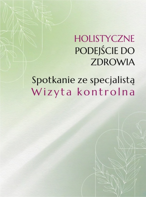 Holistyczne podejście do zdrowia. Spotkanie kontrolne ze specjalistą. Wizyta 30 lub 15 minut