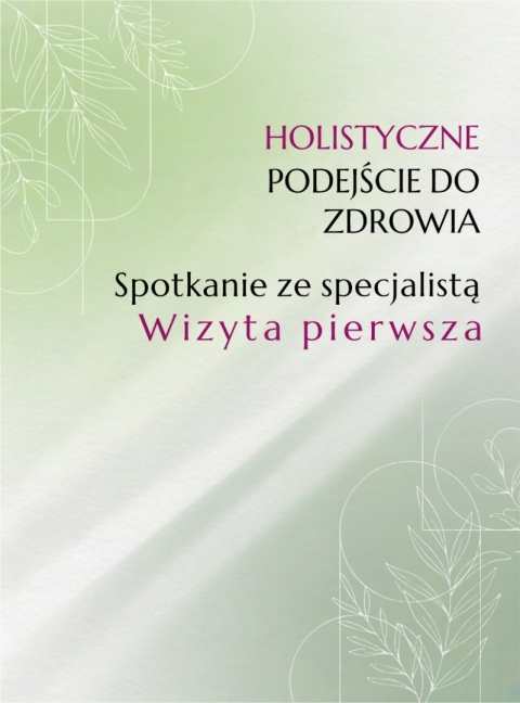 Holistyczne podejście do zdrowia. Spotkanie ze specjalistą Wizyta 90 lub 60 minut