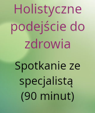 Holistyczne podejście do zdrowia. Spotkanie ze specjalistą (90 minut). Polecane na pierwszą wizytę dla nowych klientów.