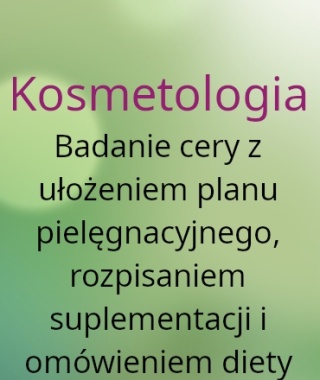Kosmetologia Badanie cery z ułożeniem planu pielęgnacyjnego, rozpisaniem suplementacji i omówieniem diety