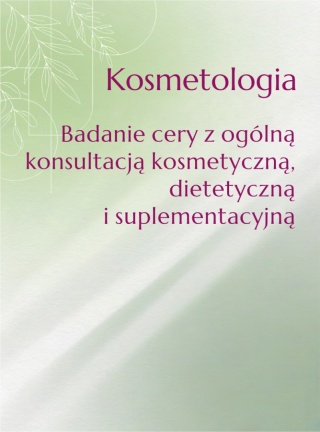Kosmetologia Badanie cery z ogólną konsultacją kosmetyczną, dietetyczną i suplementacyjną