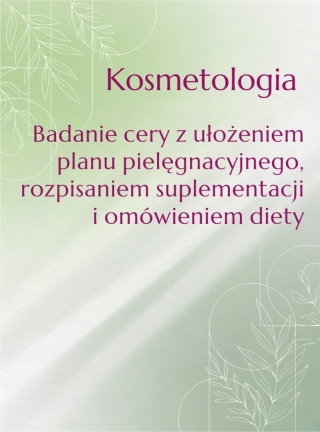 Kosmetologia Badanie cery z ułożeniem planu pielęgnacyjnego, rozpisaniem suplementacji i omówieniem diety