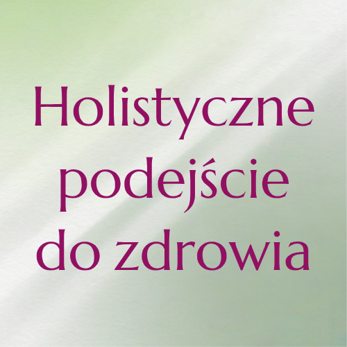 Natalia Łukaszowa Holistyczne podejście do zdrowia